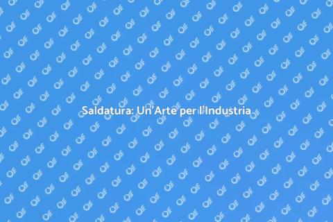 Saldatura: Arte e Tecnologia Unite