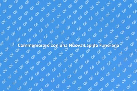 Nuova Lapide Funeraria: Onora la Memoria