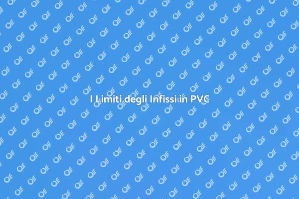 Infissi in PVC: Cosa Sapere Prima
