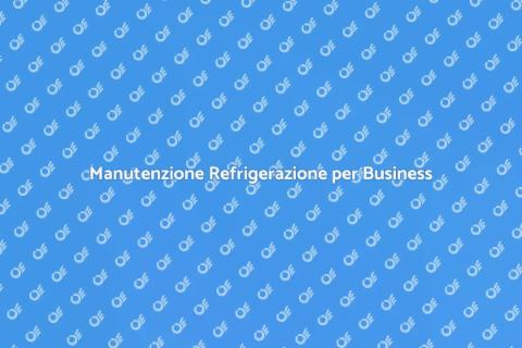 Riparazione Refrigerazione Commerciale