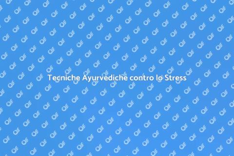 Ayurveda e Gestione dello Stress