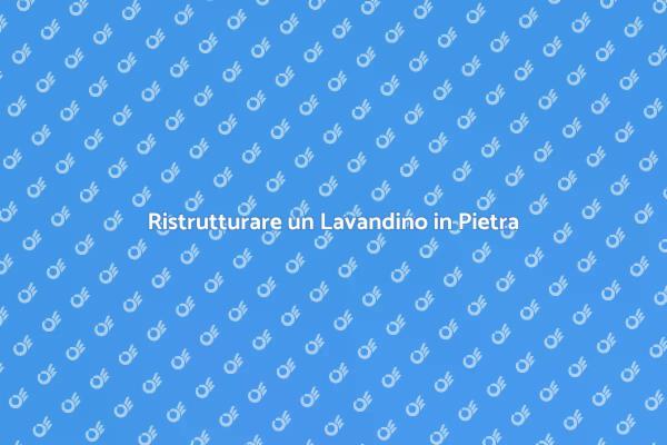 Ristrutturazione Lavandino in Pietra