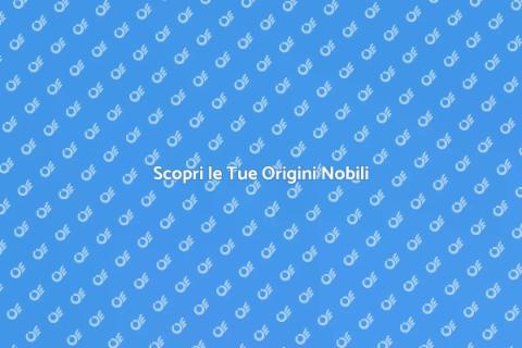 Genealogia Nobiliare: Scopri le Radici