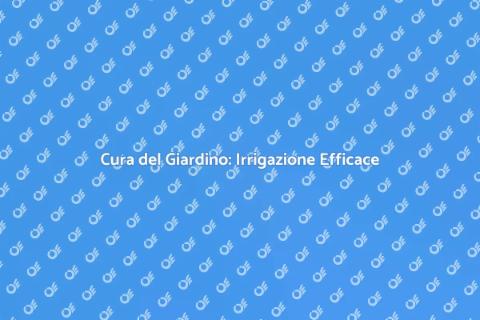 Manutenzione Irrigazione Giardino