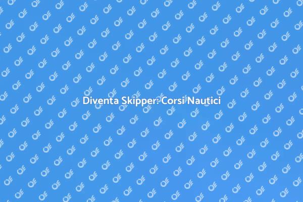 Formazione Nautica: Diventa Skipper