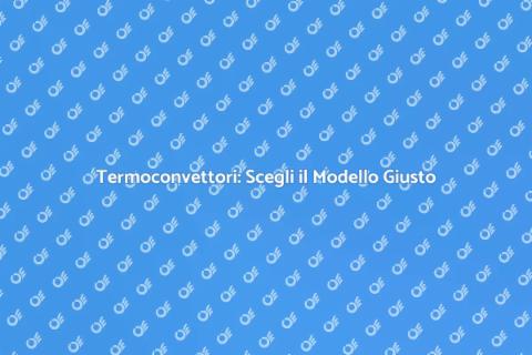 Sostituire Termoconvettori per Risparmio