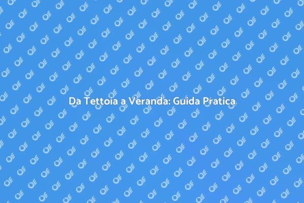 Rendi la tua Tettoia una Meravigliosa Veranda