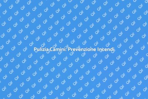 Pulizia Camini: Sicurezza e Comfort