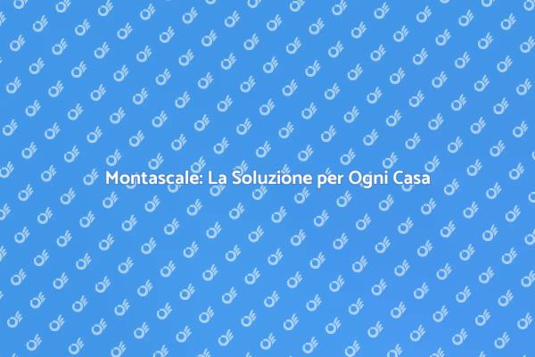 Montascale: Comfort e Accessibilità per Tutti