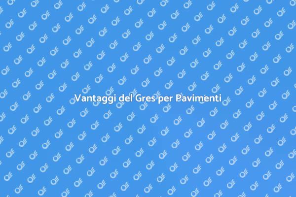 Pavimenti in Gres: Scelta Ideale