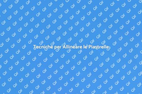 Allineare le Piastrelle Perfettamente