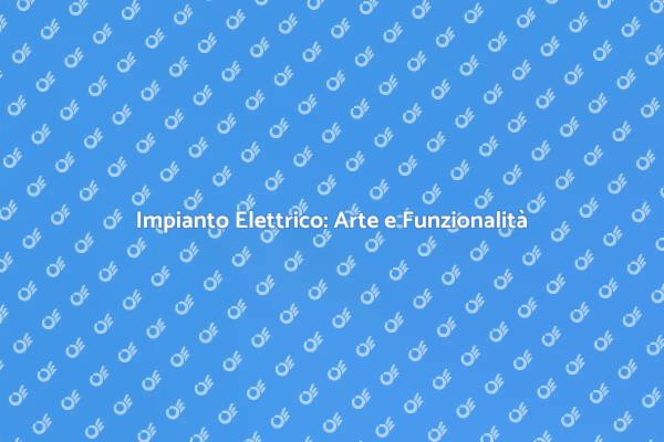 Progettare un Impianto Elettrico Sicuro