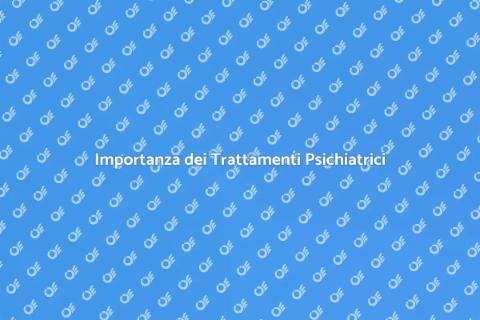 Trattamenti di Psichiatria e Salute Mentale