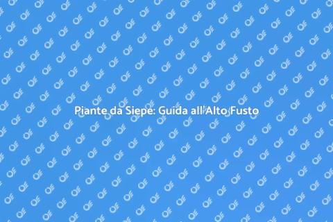 Scegliere Piante da Siepe Alto Fusto