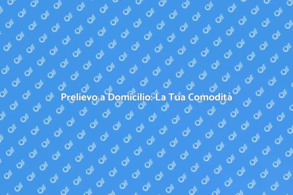 Semplifica la Vita: Prenota il Prelievo