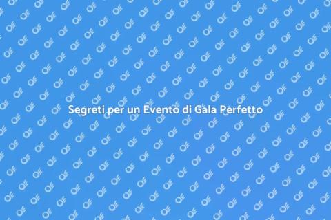 Organizzare un Evento di Gala Esclusivo