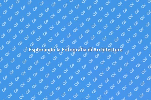 L'Essenza della Fotografia Architettonica