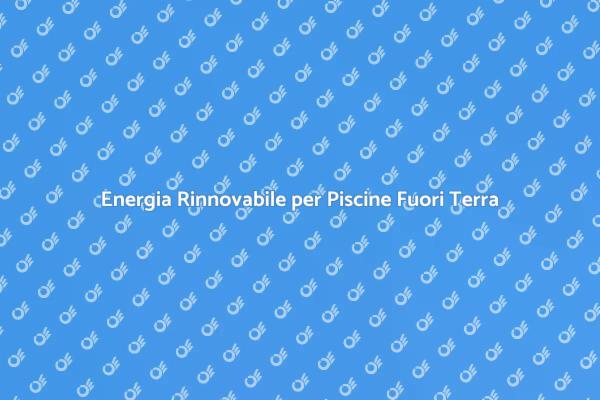 Innovazione per Piscine Fuori Terra