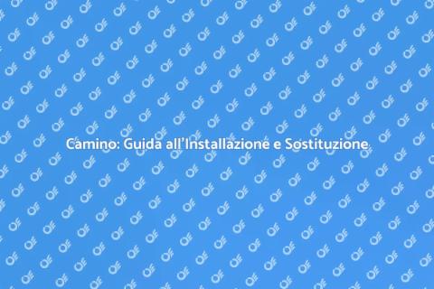 Installazione o Sostituzione Camino