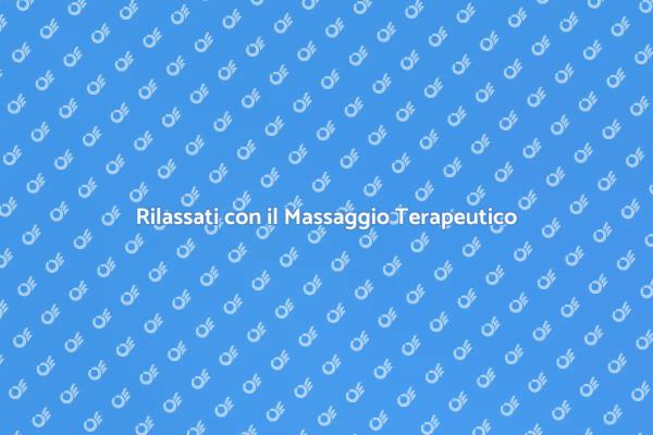 Massaggio Terapeutico: Un Rimedio Efficace