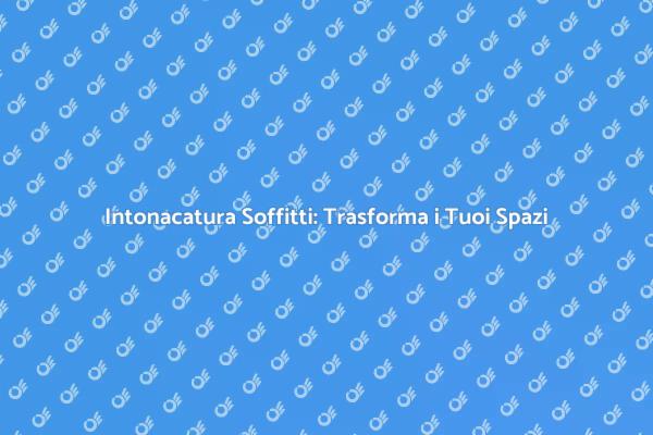 Come Intonacare un Soffitto con Successo