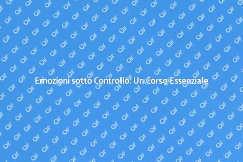 Corso di Gestione delle Emozioni