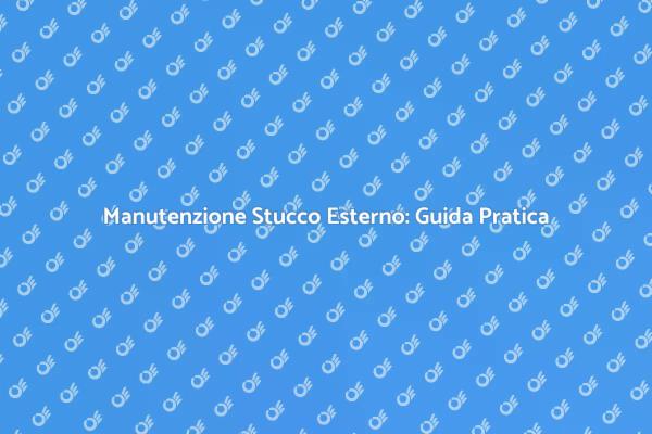 Riparare Stucco Esterno: Ecco Come Fare