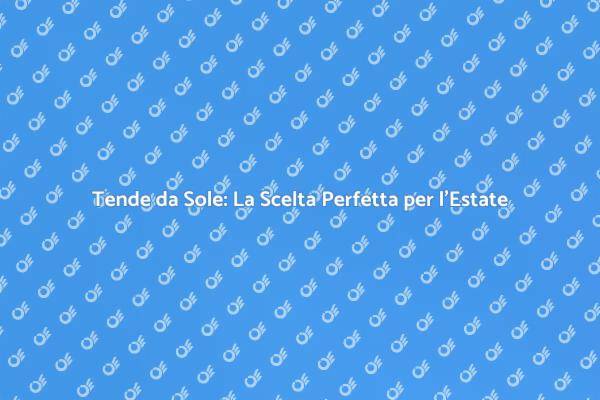 Tende da Sole: Stile e Protezione Estiva