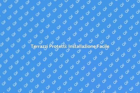 Copertura per Terrazzi: Guida Pratica
