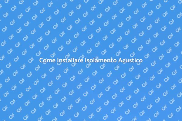 Isolamento Acustico per la Tua Casa