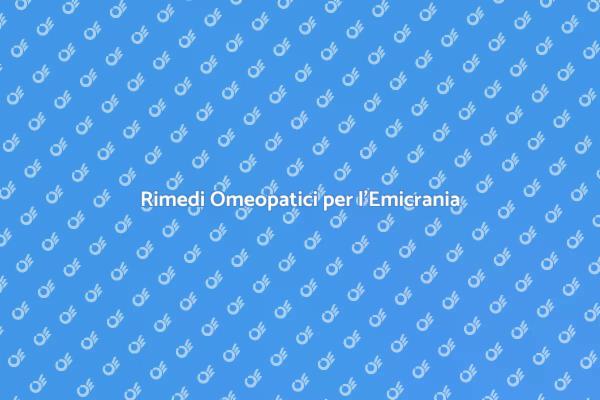Emicrania: Soluzioni Omeopatiche Efficaci