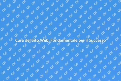 Mantenere un Sito Web: Essenziale Oggi