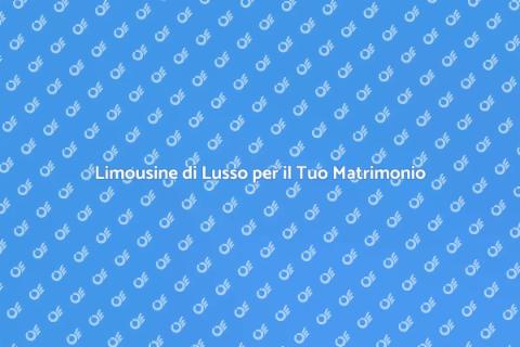 Noleggiare Limousine per Matrimoni