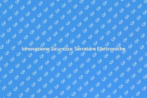 Serratura Elettronica Avanzata Sicura