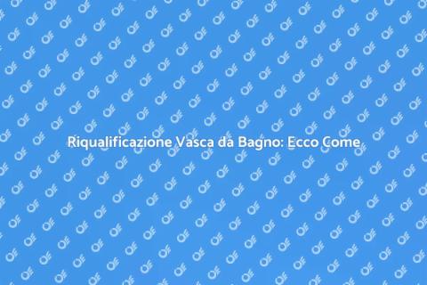 Rinnova la tua Vasca da Bagno in Ceramica