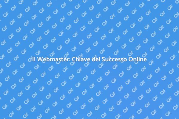 Un Webmaster per il Tuo Successo Digitale