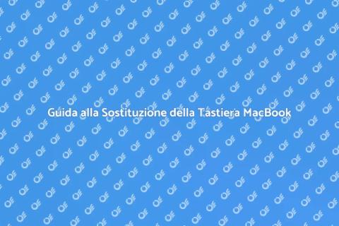 Sostituire Tastiera Retroilluminata MacBook