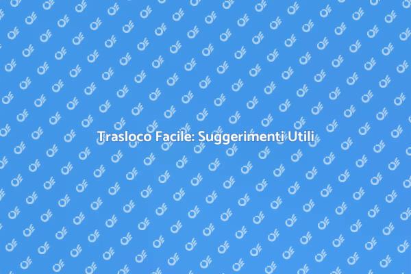 Come Affrontare un Trasloco Semplice