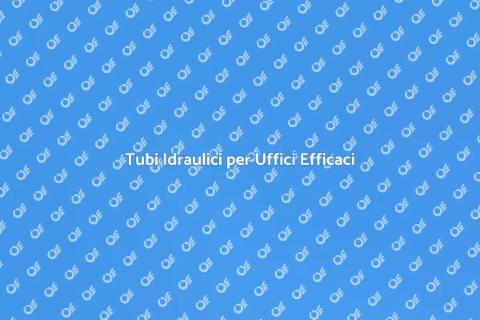 Installazione Tubi per Uffici Idraulici