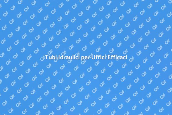 Impianti Idraulici per Uffici Efficaci