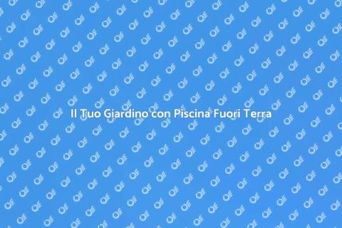 Piscina Fuori Terra di Qualità