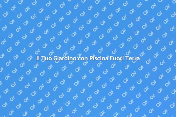 Trasforma il Tuo Giardino con una Piscina