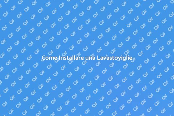 Installazione Facile della Lavastoviglie