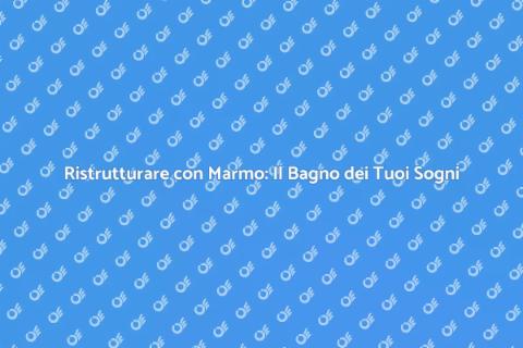 Bagno in Marmo: Eleganza e Funzionalità