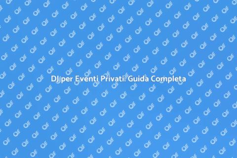 Noleggiare un DJ per Evento Privato