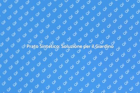 Realizzare un Prato Sintetico in Giardino