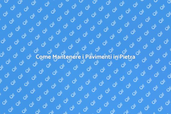 Valorizza i Tuoi Pavimenti in Pietra