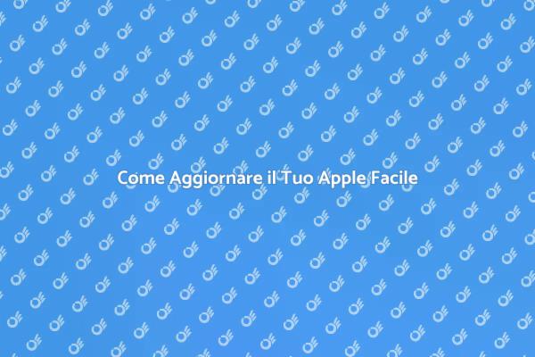 Aggiornamenti Apple: Ecco Come Fare