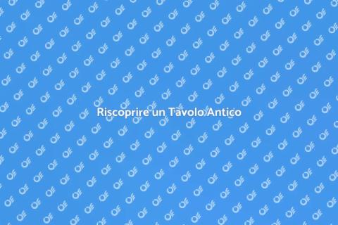 Restaurare un Tavolo Antico