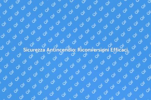 Riconversione Impianto Antincendio Efficace